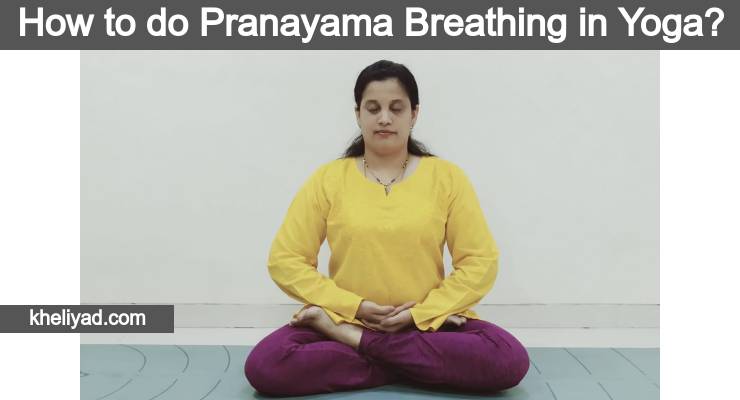 How to do Pranayama Breathing in Yoga?